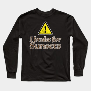 I Brake for Sunsets Long Sleeve T-Shirt